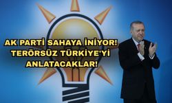 AK Parti Sahaya İniyor! Terörsüz Türkiye'yi Anlatacaklar!