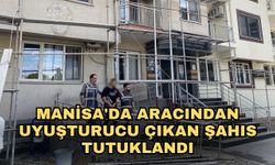 Manisa'da aracından uyuşturucu çıkan şahıs tutuklandı