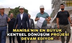 Manisa'nın en büyük kentsel dönüşüm projesi devam ediyor