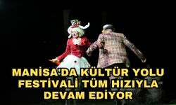Manisa'da Kültür Yolu Festivali tüm hızıyla devam ediyor