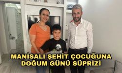 Manisalı Şehit Çocuğuna doğum günü süprizi