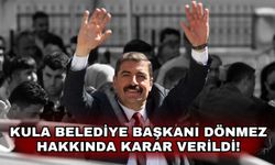Kula Belediye Başkanı Dönmez hakkında karar verildi!