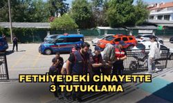 Fethiye’deki cinayette 3 tutuklama