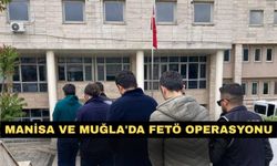 Manisa ve Muğla'da FETÖ operasyonu