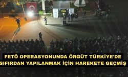 FETÖ operasyonunda Örgüt Türkiye'de sıfırdan yapılanmak için harekete geçmiş