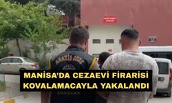 Manisa’da cezaevi firarisi kovalamacayla yakalandı