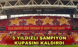 5 yıldızlı şampiyon kupasını kaldırdı