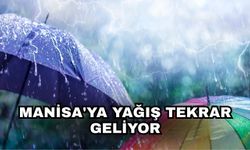 Manisa'ya yağış tekrar geliyor
