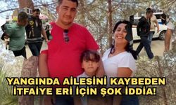Yangında ailesini kaybeden itfaiye eri için şok iddia!