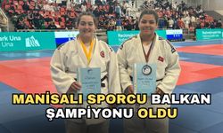 Manisalı sporcu Balkan Şampiyonu oldu