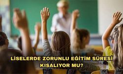 Liselerde zorunlu eğitim süresi kısalıyor mu?