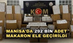 Manisa’da 292 bin adet makaron ele geçirildi