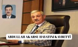 Abdullah Akarsu hayatını kaybetti