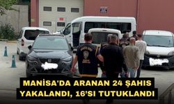 Manisa'da aranan 24 şahıs yakalandı, 16’sı tutuklandı
