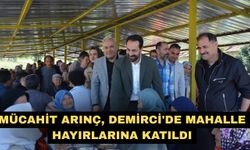 Mücahit Arınç, Demirci'de mahalle hayırlarına katıldı