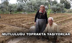 Mutluluğu toprakta yaşıyorlar