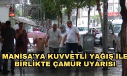 Manisa’ya kuvvetli yağış ile birlikte çamur uyarısı