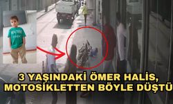 3 yaşındaki Ömer Halis, motosikletten böyle düştü