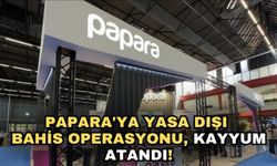 Papara'ya yasa dışı bahis operasyonu, kayyum atandı!