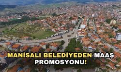 Manisalı Belediyeden maaş promosyonu!