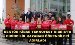 Rektör Kibar TEKNOFEST Kıbrıs’ta birincilik kazanan öğrencileri ağırladı