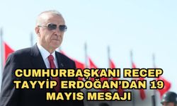 Cumhurbaşkanı Recep Tayyip Erdoğan’dan 19 Mayıs mesajı