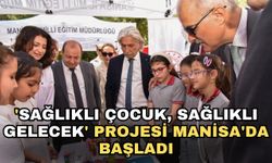 'Sağlıklı çocuk, sağlıklı gelecek' Projesi Manisa'da başladı