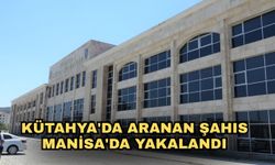 Kütahya'da aranan şahıs Manisa'da yakalandı