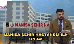 Manisa Şehir Hastanesi ilk onda!