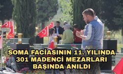 Soma faciasının 11. yılında 301 madenci mezarları başında anıldı