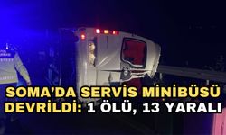 Soma’da servis minibüsü devrildi: 1 ölü, 13 yaralı