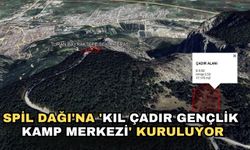 Spil Dağı'na 'Kıl Çadır Gençlik Kamp Merkezi' kuruluyor