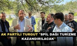 AK Partili Turgut "Spil Dağı turizme kazandırılacak"