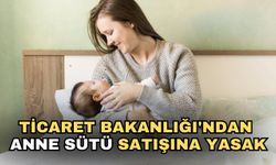 Ticaret Bakanlığı'ndan anne sütü satışına yasak