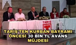 TARİŞ'ten Kurban Bayramı öncesi 30 bin TL avans müjdesi