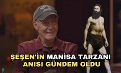 Şeşen'in Manisa Tarzanı Anısı Gündem Oldu