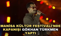 Manisa Kültür Festivali'nde kapanışı Gökhan Türkmen yaptı