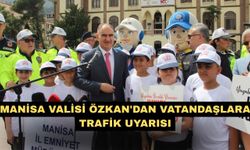 Manisa Valisi Özkan'dan vatandaşlara trafik uyarısı