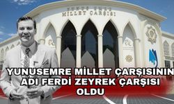 Yunusemre Millet Çarşısının adı Ferdi Zeyrek Çarşısı oldu