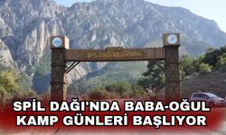 Spil Dağı'nda baba-oğul kamp günleri başlıyor