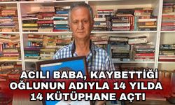 Acılı baba, kaybettiği oğlunun adıyla 14 yılda 14 kütüphane açtı
