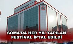 Soma'da her yıl yapılan festival iptal edildi