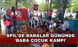 Spil'de Babalar gününde ‘Baba Çocuk Kampı'