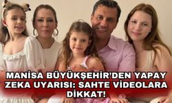 Manisa Büyükşehir’den Yapay Zekâ Uyarısı: Sahte Videolara Dikkat!