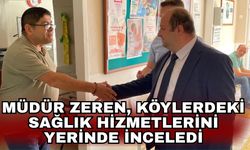 Müdür Zeren, köylerdeki sağlık hizmetlerini yerinde inceledi