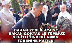 Bakan Yerlikaya ve Bakan Göktaş 15 Temmuz Şehitliğindeki anma törenine katıldı