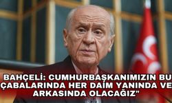 Bahçeli: Cumhurbaşkanımızın bu çabalarında her daim yanında ve arkasında olacağız"