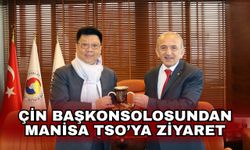 Çin Başkonsolosundan Manisa TSO’ya ziyaret