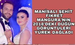 Manisalı Şehit Fikret Mangura’nın 2018’deki düğün görüntüleri yürek dağladı