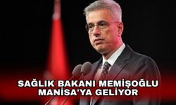 Sağlık Bakanı Memişoğlu Manisa'ya geliyor
